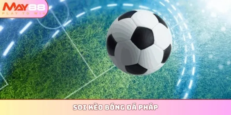 Soi kèo bóng đá Pháp