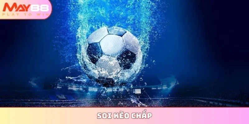 Soi kèo chấp
